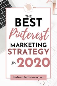 Best Pinterest Marketing Strategies For 2020 - The Female Business