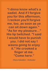 Outlander Quote. Seriously, for all of you out there that haven’t read Outlander — you really should!
