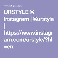 URSTYLE @ Instagram | @urstyle | https://www.instagram.com/urstyle/?hl=en