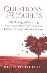 Questions for Couples: 69 Thought-Provoking Conversation Starters for Connecting, Building Trust, and Rekindling Intimacy