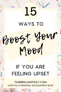 How to cheer yourself up if you are feeling upset. Boost your mood with these tips! #happy #mood #cheerful #cheerup