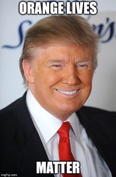 40 most funny donald trump memes that will make you laugh just 0227b53b96c28998441c2dfde904eac4 life matters meme maker 40 most funny donald trump memes that will make you laugh just,Orange Is The New Black Meme Trump