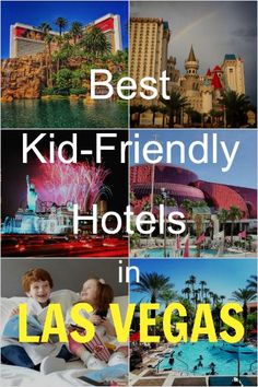 Family Friendly Las Vegas Guide Visit Usa And Best Kid Friendly Hotels In Las Vegas