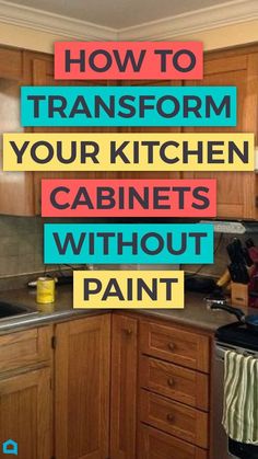 5 Ideas Update Oak Cabinets Without A Drop Of Paint Learn How To Upgrade Your Kitchen Cabinets Without Paint The Easy Way Diy Diyproject Kitchendesign Doityourself Home Homestyle Homedecor