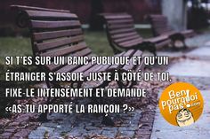 Quand un étranger s'installe à côté de toi sur un banc publique |… Quand un étranger s'installe à côté de toi sur un banc publique |…