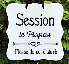 in session door sign maybe say please have a seat instead of do
