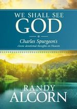 we shall see god randy alcorn we shall see god randy alcorn