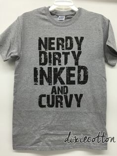Nerdy Dirty Inked and Curvy College Humor T-shirt Funny Tatted Nerd Tee Shirt