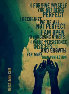 Best Forgiveness Quotes Essays Images In Forgive Quotes Forgive Yourself For Not Being Perfect Focus On Persistence Insights And