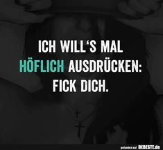 Ich Will S Mal Hoflich Ausdrucken Lustige Spruche Lustige
