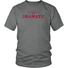 A Little Bit Dramatic T-Shirt Drama Queen Top Princess Diva Funny