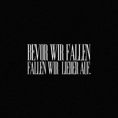 Bevor Wir Fallen Fallen Wir Lieber Auf Bevor Wir Fallen Fallen Wir Lieber Auf