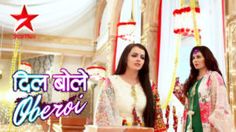 27 Dil Bole Oberoi Ideas Dil Bole Oberoi Watches Online Episode