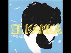 El Kanka Lo Mal Que Estoy Y Lo Poco Que Me Quejo Youtube Que Bello Es Vivir Corcheas Rin