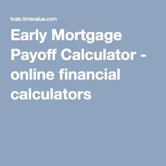 3651 best mortgage payoff images refinance mortgage mortgage mortgage loan early payoff calculator