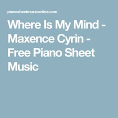 maxence cyrin where is my mind the pixies piano cover pianos maxence cyrin where is my mind sheet music