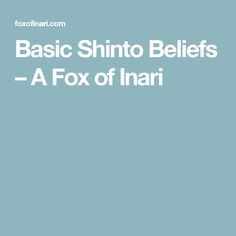 Basic Shinto Beliefs A Fox Of Inari Basic Shinto Beliefs A Fox Of Inari
