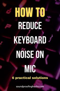 how to reduce keyboard noise when recording how to reduce keyboard noise when recording