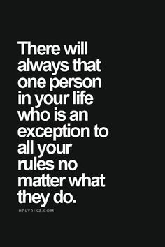 There Will Always Be That One Person In Your Life Who Is An There Will Always Be That One Person In Your Life Who Is An