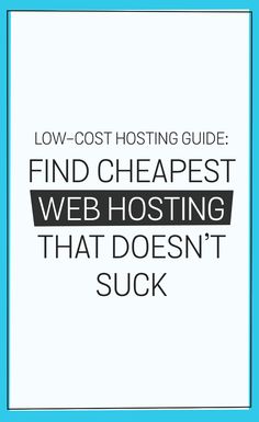 How To Find A Cheap Web Hosting That Doesnt Suck In Order To How To Find A Cheap Web Hosting That Doesnt Suck In Order To