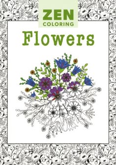 Zen Flowers Adult Coloring Book Relax Into The Creative World Of Containing A