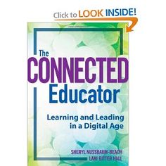 Connected Educator, The: Learning and Leading in a Digital Age (Classroom Strategies)