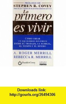 stephen r covey torrent Lo primero es vivir (spanish edition) (9789580479413) a. Roger.