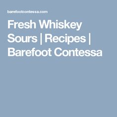 Duke S Cosmopolitan Recipe Pinterest Barefoot Contessa Fresh Whiskey Sours