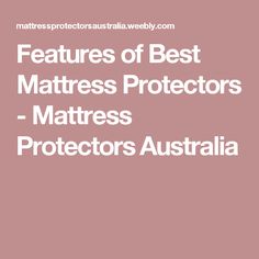 features of best mattress protectors mattress protectors australia