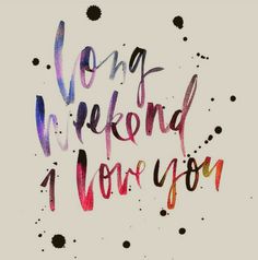 hello 3 day weekend