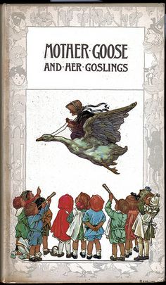 51 Best Mother Goose And Old Nursery Rhymes Images Mother Goose And Her Goslings Compiled By Rose Allyn 1918 I Should Find This