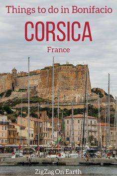 Corsica Travel Guide Discover The Most Amazing Things To Do In Bonifacio Corsica The Corsica Travel Guide Discover The Most Amazing Things To Do In Bonifacio Corsica The