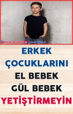 erkek cocuklarini el bebek gul bebek yetistirmeyin ebeveyn olmak ebeveynlik okuma