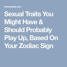 What does your zodiac sign mean sexually