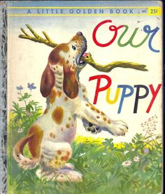 Un Petit Livre D'Or - Page 3 7a73aa96c11abfcba7fade0d9238b787--golden-puppy-little-golden-books