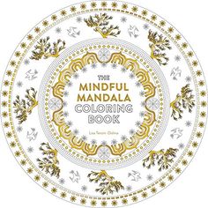 The Mindful Mandala Coloring Book Inspiring Designs For Contemplation Meditation And Healing Watkins Adult Pages By Lisa Tenzin Dolma