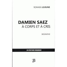 Damien Saez à Corps Et à Cris Romain Lejeune 9791094190005 Livres D Art Art Culture Société Livre Damien Saez Livre D Art Corps