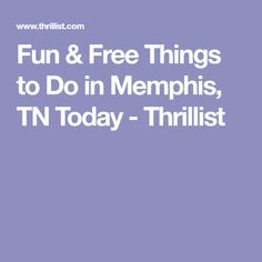 16 Best Memphis Food Images Tennessee Fun Free Things To Do In Memphis Tn Today Thrillist