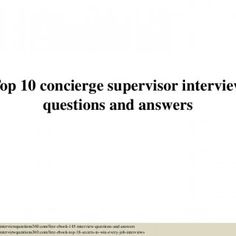 top 10 concierge supervisor interview questions and answers useful materials interviewquestions360com
