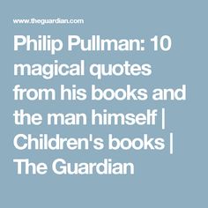 Reading Guide Northern Lights Golden Comp Philip Pullman 10 Magical Quotes From His Books And The Man Himself
