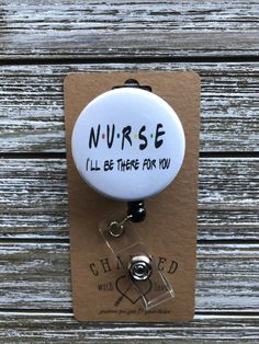 Fun Badge Reels/nurse Badge Reel/i'll Be There for You/nurse/badge  Holders/id Holders/lanyards 