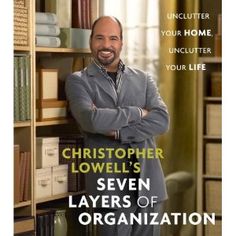 50 Best Christopher Lowell Images House Colors Christopher Lowell S Seven Layers Of Organization Unclutter Your Home Life 9781400082407 Books
