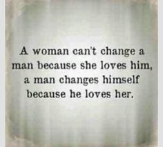 A Man Will Change For The Right Woman Quote A Man Will Change For The Right Woman Quote