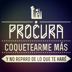 procura coquetearme mas