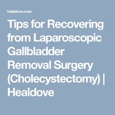 Foods To Eat After Laparoscopic Cholecystectomy Foods To Eat After Laparoscopic Cholecystectomy