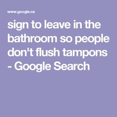 sign to leave in the bathroom so people don\'t flush tampons ... sign to leave in the bathroom so people don\'t flush tampons ...