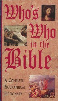 Whos Who In The Bible A Complete Biographical Dictionary Dietrich Gruen Whos Who In The Bible A Complete Biographical Dictionary Dietrich Gruen