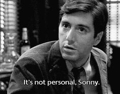 Just when I thought I was out, they pull me back in - Al Pacino