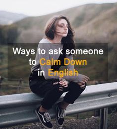 Calm Down In English Calm Down Meaning Calm Down Is A Widely Used Verb Phrase Meaning To Make Someone Or Something Less Agi Calm Down English Calm