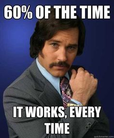 lmfaoooo 60 percent of the time it works every time pinterest 20 percent of the time it works every time